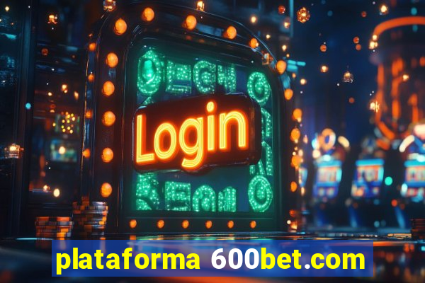 plataforma 600bet.com